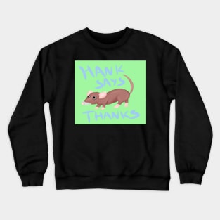 Hank Says Thanks! Crewneck Sweatshirt